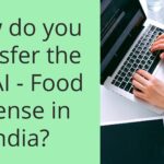 How do you transfer the FSSAI - Food License in India