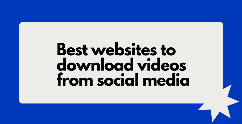 Best websites to download videos from social media