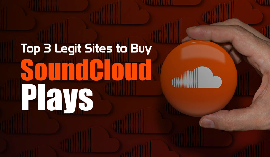 Legit Sites to Buy SoundCloud Plays